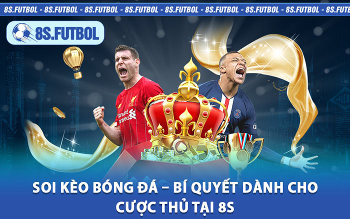 Soi Kèo Bóng Đá – Bí Quyết Dành Cho Cược Thủ Tại 8s